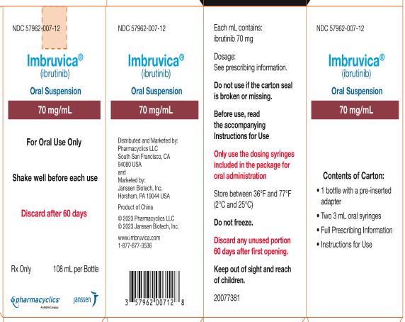 NDC 57962-007-12  Imbruvica®  (ibrutinib)  Oral Suspension  70 mg/mL  For Oral Use Only  Shake well before each use  Discard after 60 Days  Rx Only  108mL per Bottle  pharmacyclics®  An AbbVie Company  janssen  